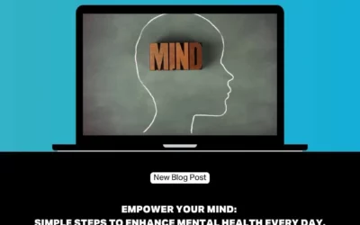 Empower Your Mind: Simple Steps to Enhance Mental Health Every Day