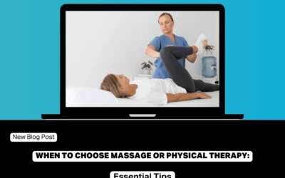 When to Choose Massage or Physical Therapy: Essential Tips