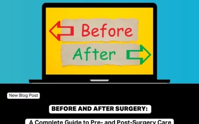 Before and After Surgery: A Complete Guide to Pre and Post Surgery Care