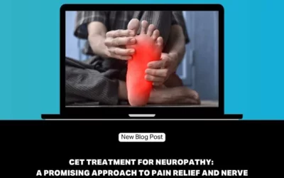 CET Treatment For Neuropathy: A Promising Approach To Pain Relief And Nerve Regeneration