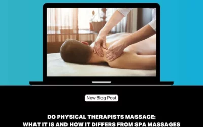 Do Physical Therapists Massage: What It Is And How It Differs From Spa