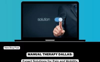 Expert Solutions for Pain and Mobility: Manual Therapy In Dallas