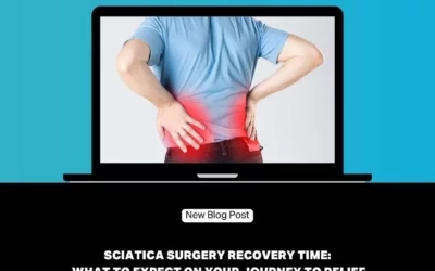 Sciatica Surgery Recovery Time: What To Expect On Your Journey To Relief